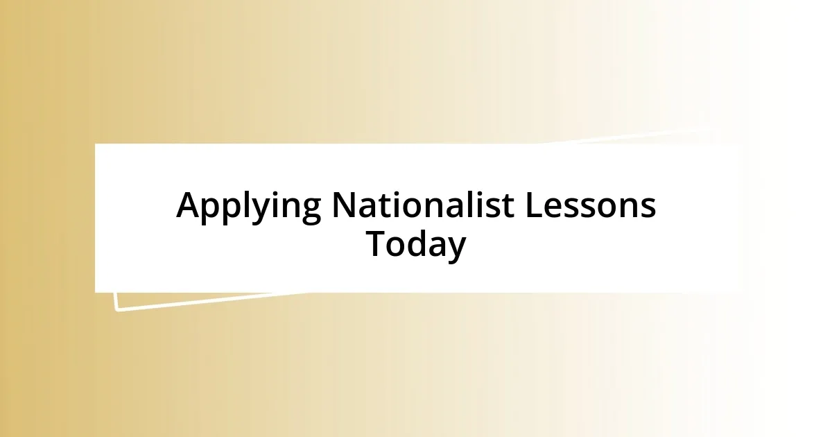 Applying Nationalist Lessons Today