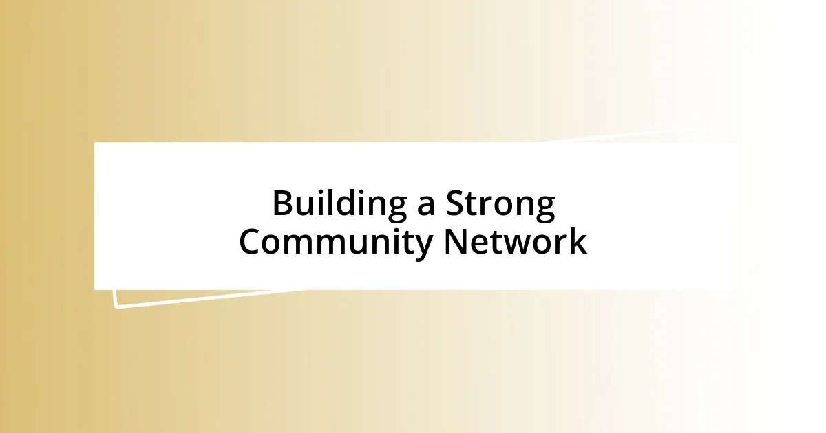 Building a Strong Community Network