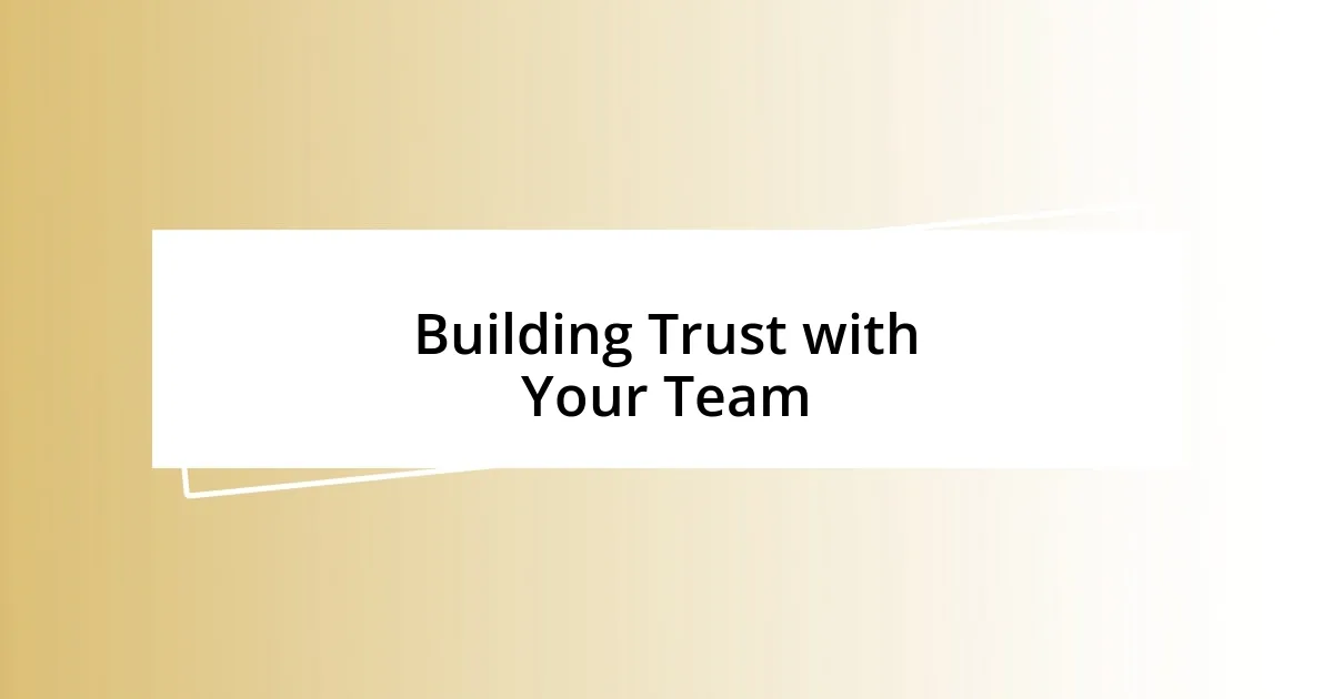 Building Trust with Your Team