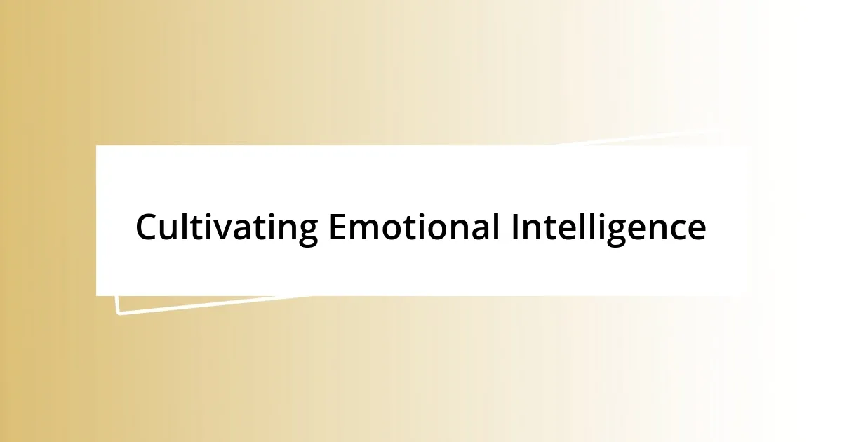 Cultivating Emotional Intelligence