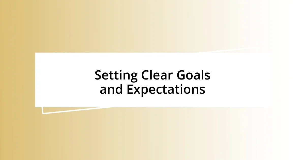 Setting Clear Goals and Expectations