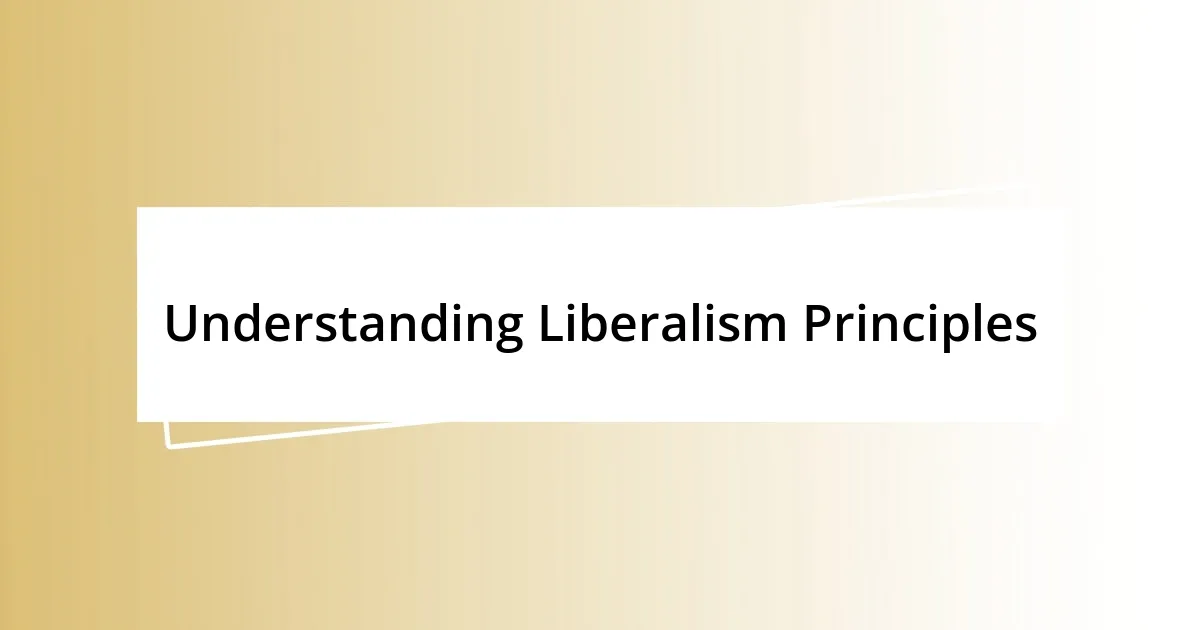 Understanding Liberalism Principles