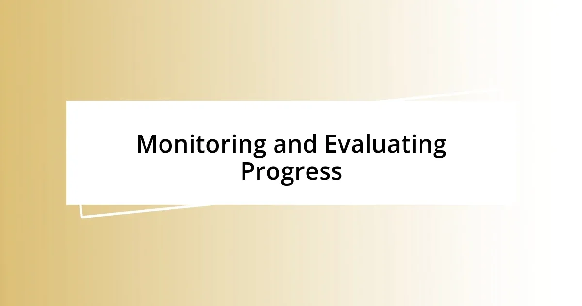 Monitoring and Evaluating Progress